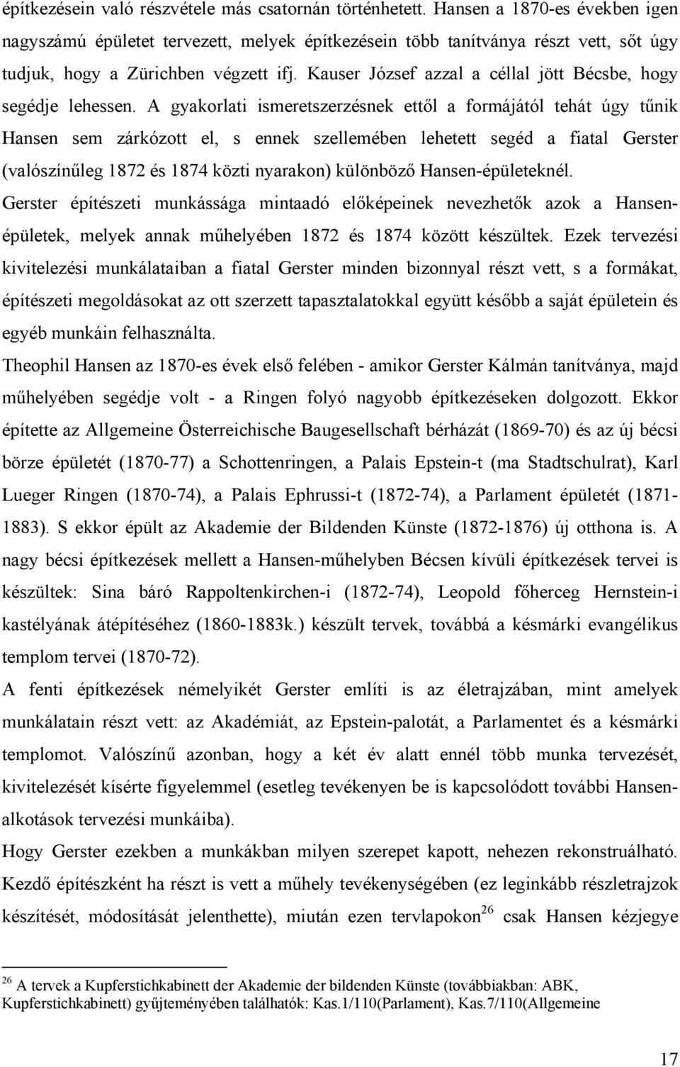 Kauser József azzal a céllal jött Bécsbe, hogy segédje lehessen.