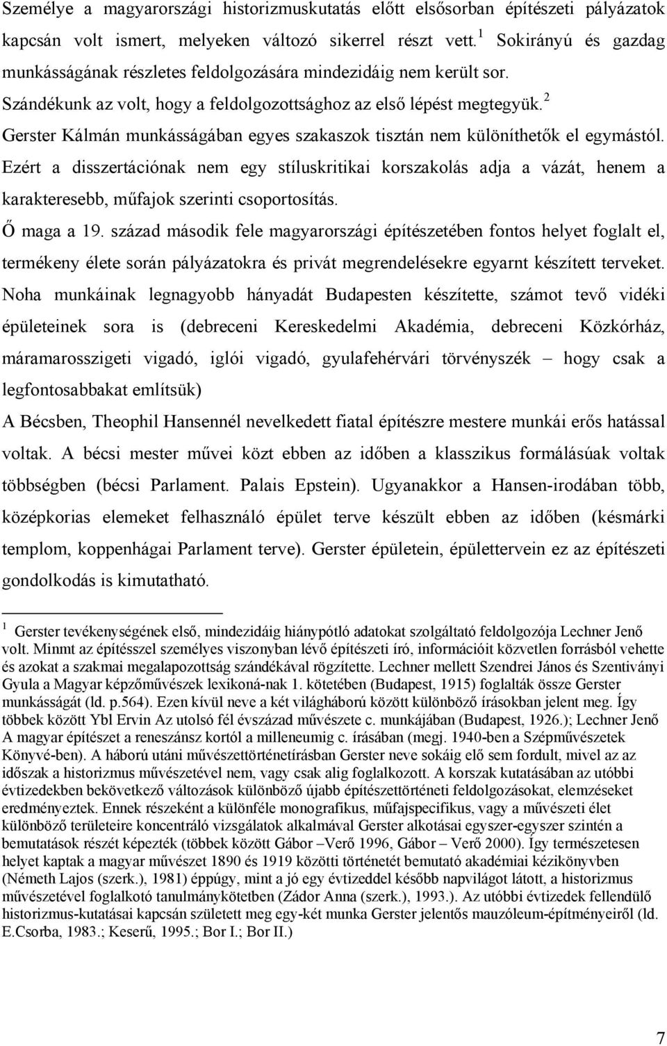 2 Gerster Kálmán munkásságában egyes szakaszok tisztán nem különíthetők el egymástól.