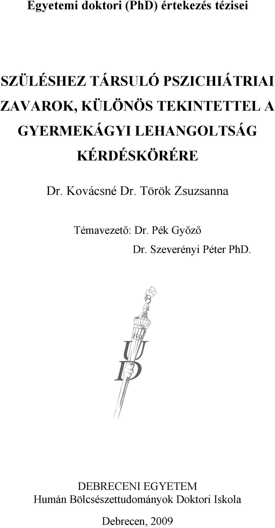 Kovácsné Dr. Török Zsuzsanna Témavezető: Dr. Pék Győző Dr.