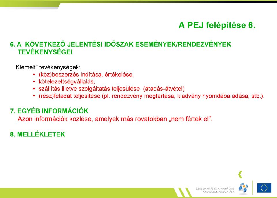 (köz)beszerzés indítása, értékelése, kötelezettségvállalás, szállítás illetve szolgáltatás teljesülése