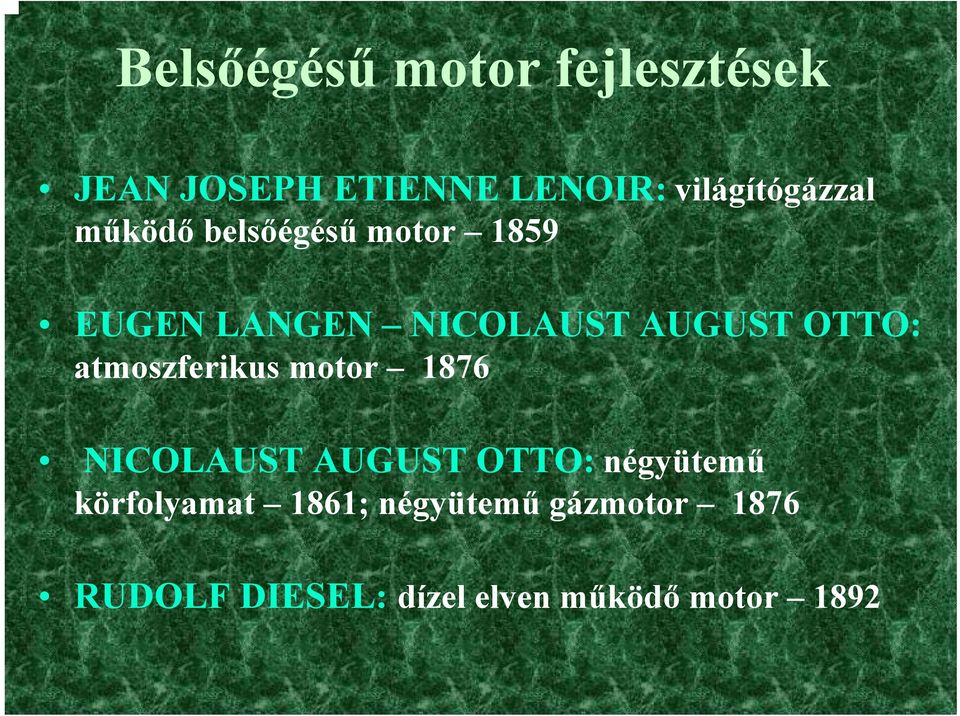 AUGUST OTTO: atmoszferikus motor 1876 NICOLAUST AUGUST OTTO: négyütemű
