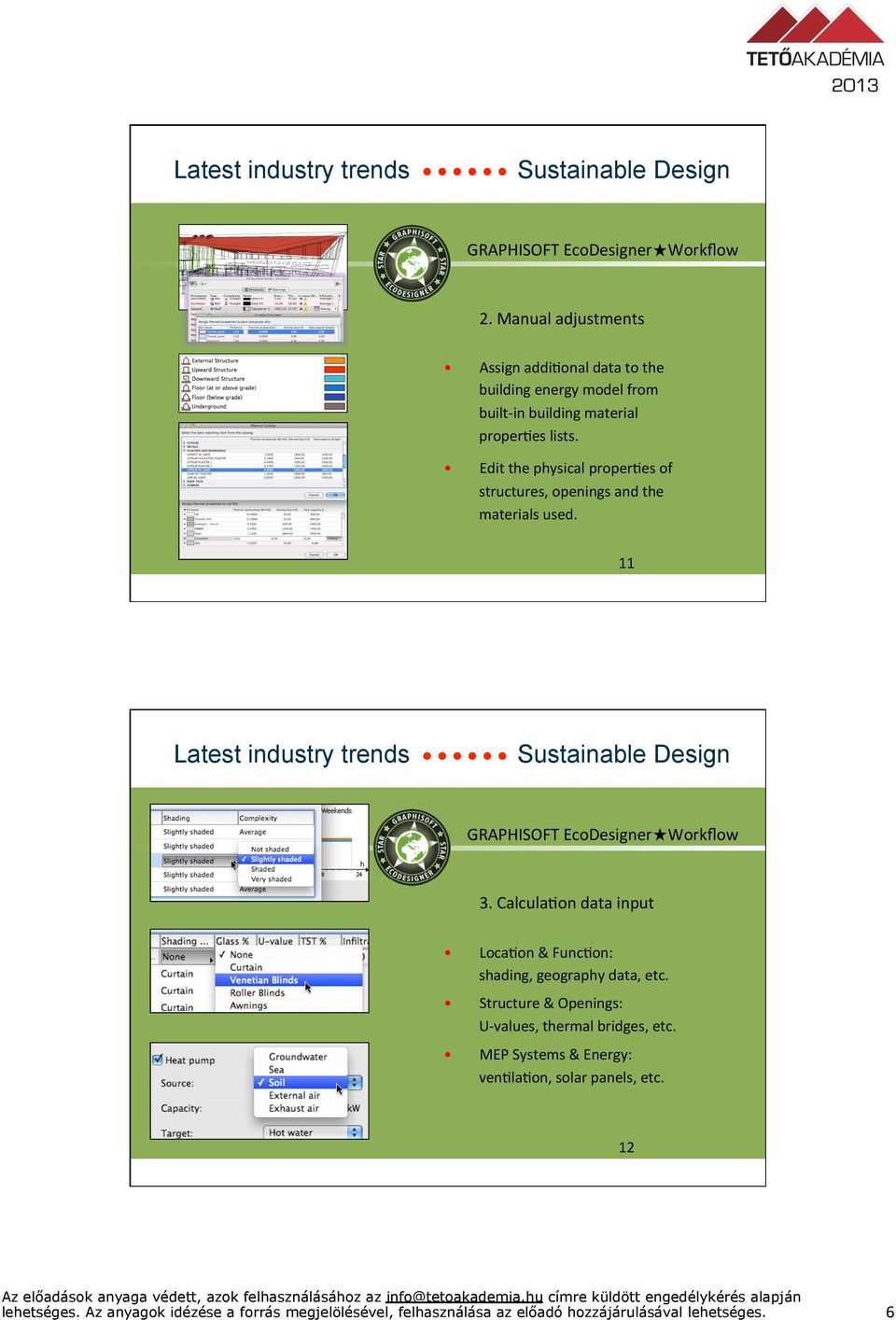 lists. Edit the physical properkes of structures, openings and the materials used.