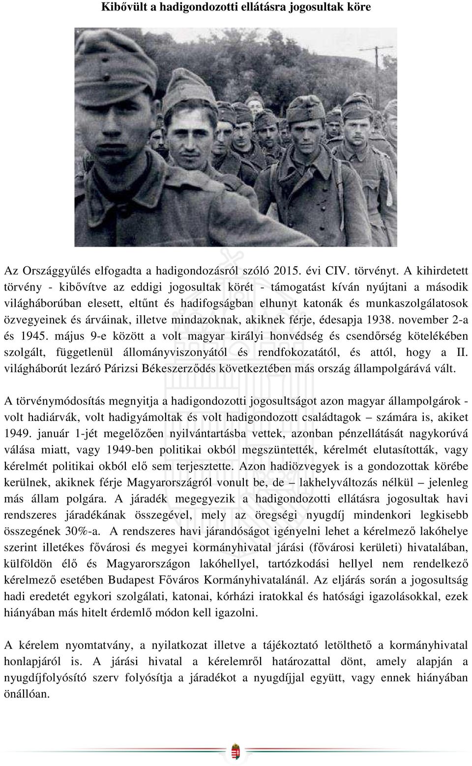 árváinak, illetve mindazoknak, akiknek férje, édesapja 1938. november 2-a és 1945.