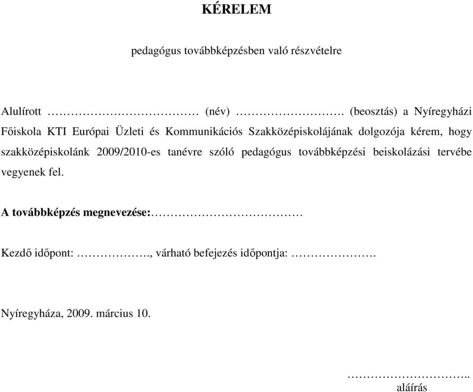 kérem, hogy szakközépiskolánk 2009/2010-es tanévre szóló pedagógus továbbképzési beiskolázási