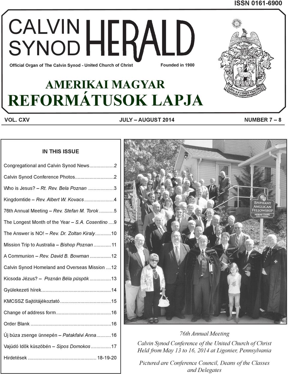 ..4 76th Annual Meeting Rev. Stefan M. Torok...5 The Longest Month of the Year S.A. Cosentino...9 The Answer is NO! Rev. Dr. Zoltan Kiraly...10 Mission Trip to Australia Bishop Poznan.
