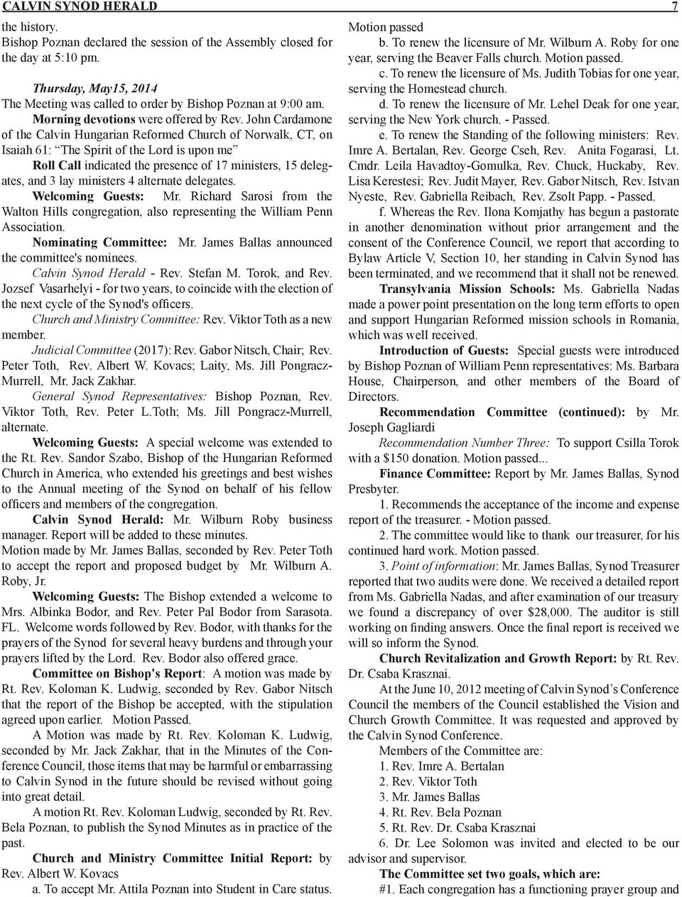 John Cardamone of the Calvin Hungarian Reformed Church of Norwalk, CT, on Isaiah 61: The Spirit of the Lord is upon me Roll Call indicated the presence of 17 ministers, 15 delegates, and 3 lay