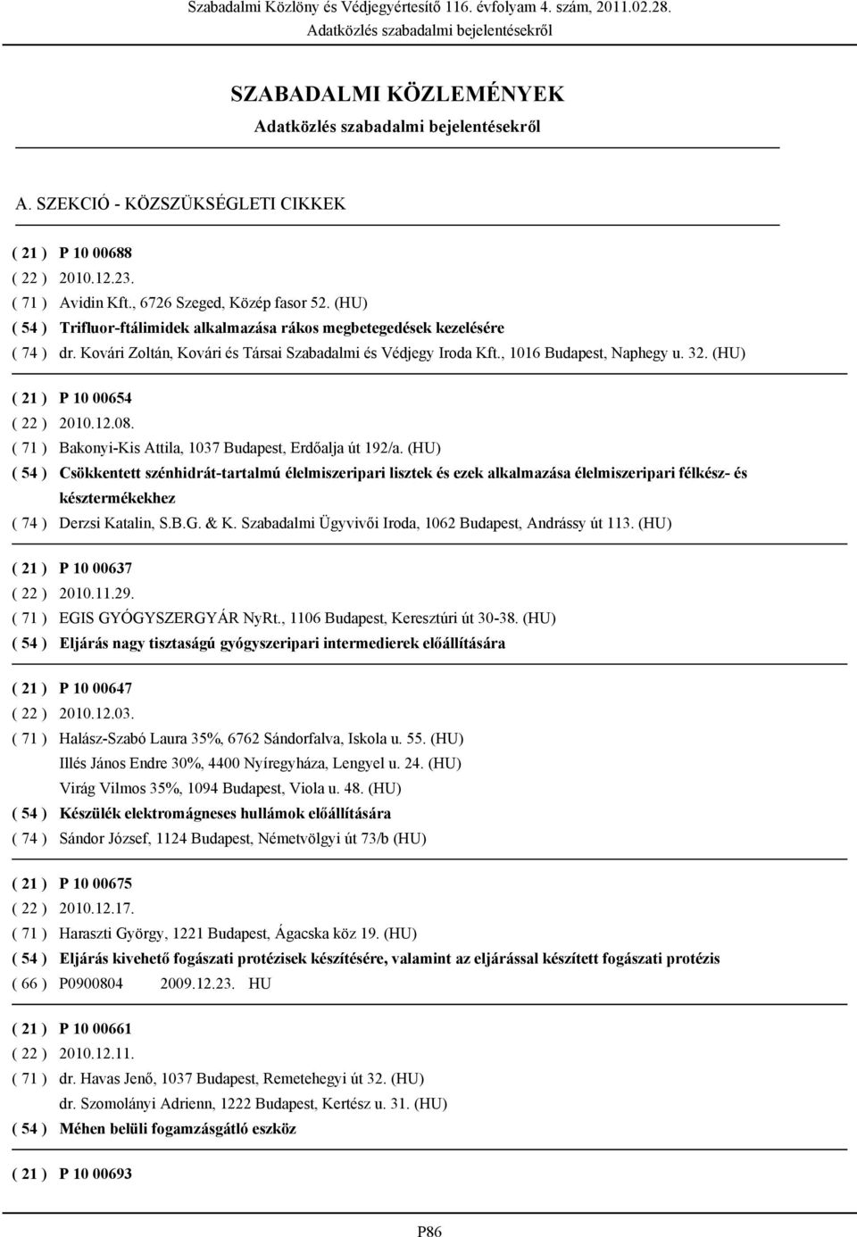 (HU) Csökkentett szénhidrát-tartalmú élelmiszeripari lisztek és ezek alkalmazása élelmiszeripari félkész- és késztermékekhez Derzsi Katalin, S.B.G. & K.