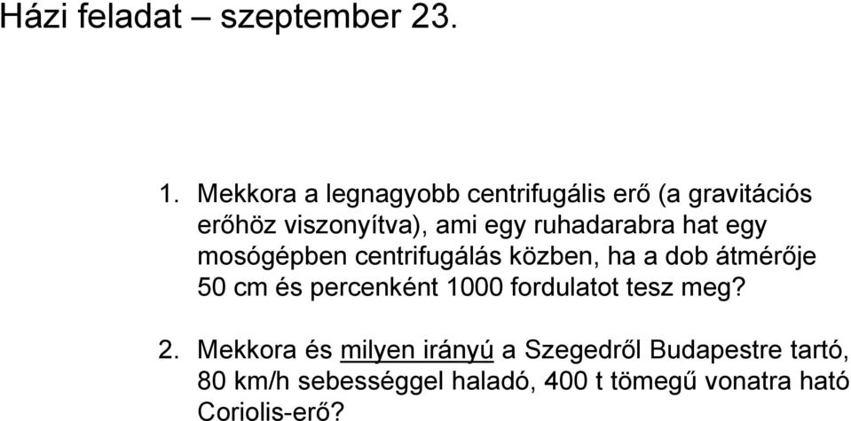 ruhadarabra hat egy osógépben centrifugálás közben, ha a dob átérője 50 c és