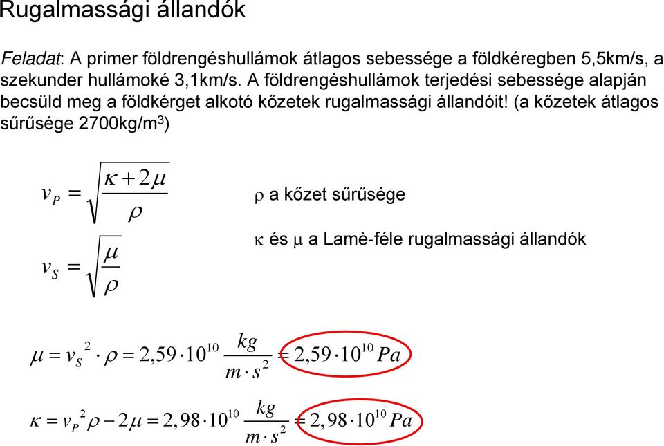 A földrengéshulláok terjedési sebessége alapján becsüld eg a földkérget alkotó kőzetek rugalassági állandóit!