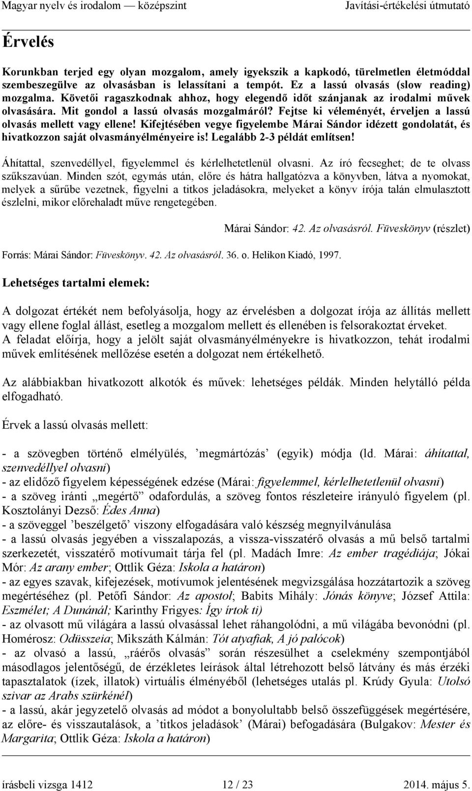 Kifejtésében vegye figyelembe Márai Sándor idézett gondolatát, és hivatkozzon saját olvasmányélményeire is! Legalább 2-3 példát említsen!