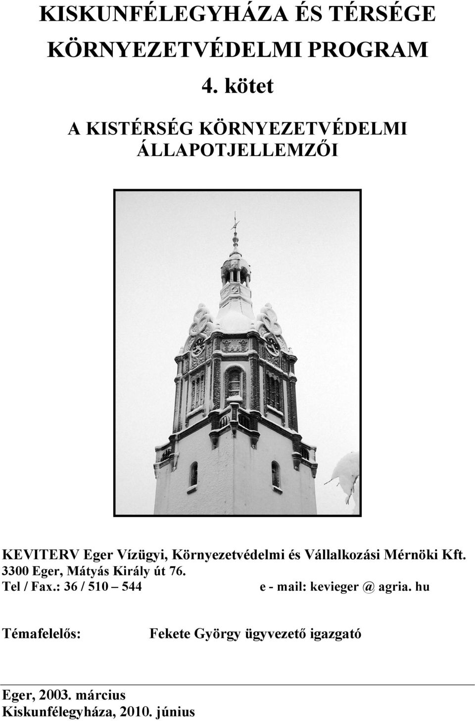 Környezetvédelmi és Vállalkozási Mérnöki Kft. 3300 Eger, Mátyás Király út 76. Tel / Fax.