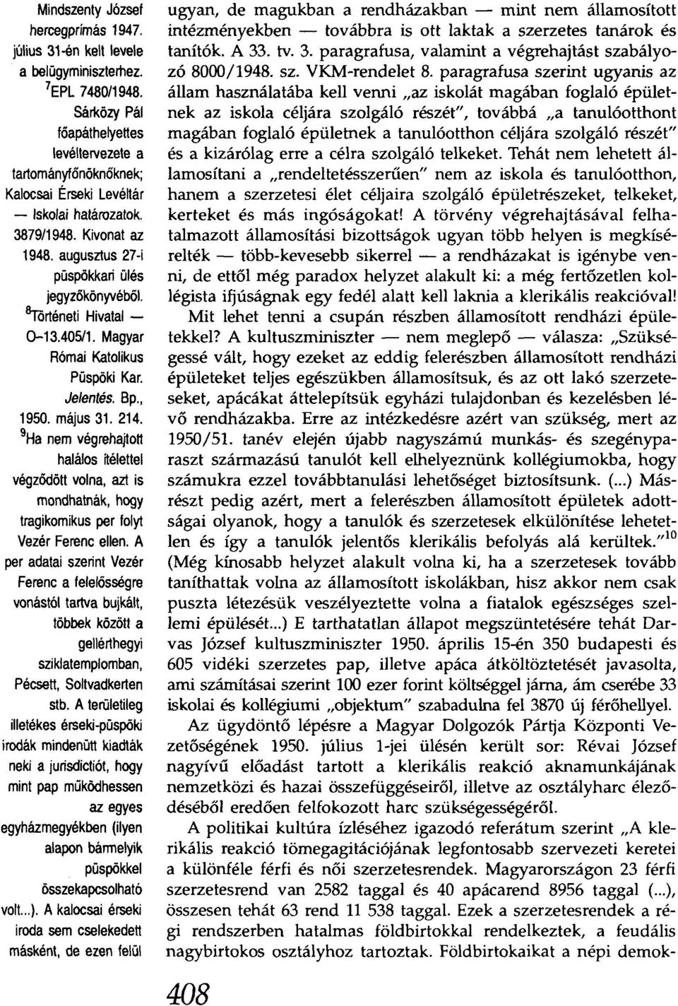 Srörténeti Hivatal 0-13.405/1. Magyar Római Katolikus Püspöki Kar. Jelentés. Bp., 1950. május 31. 214.