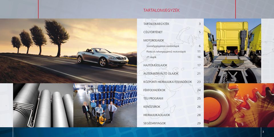 Hajtóműolajok 17 Automataváltó olajok 21 Központi hidraulika folyadékok 23