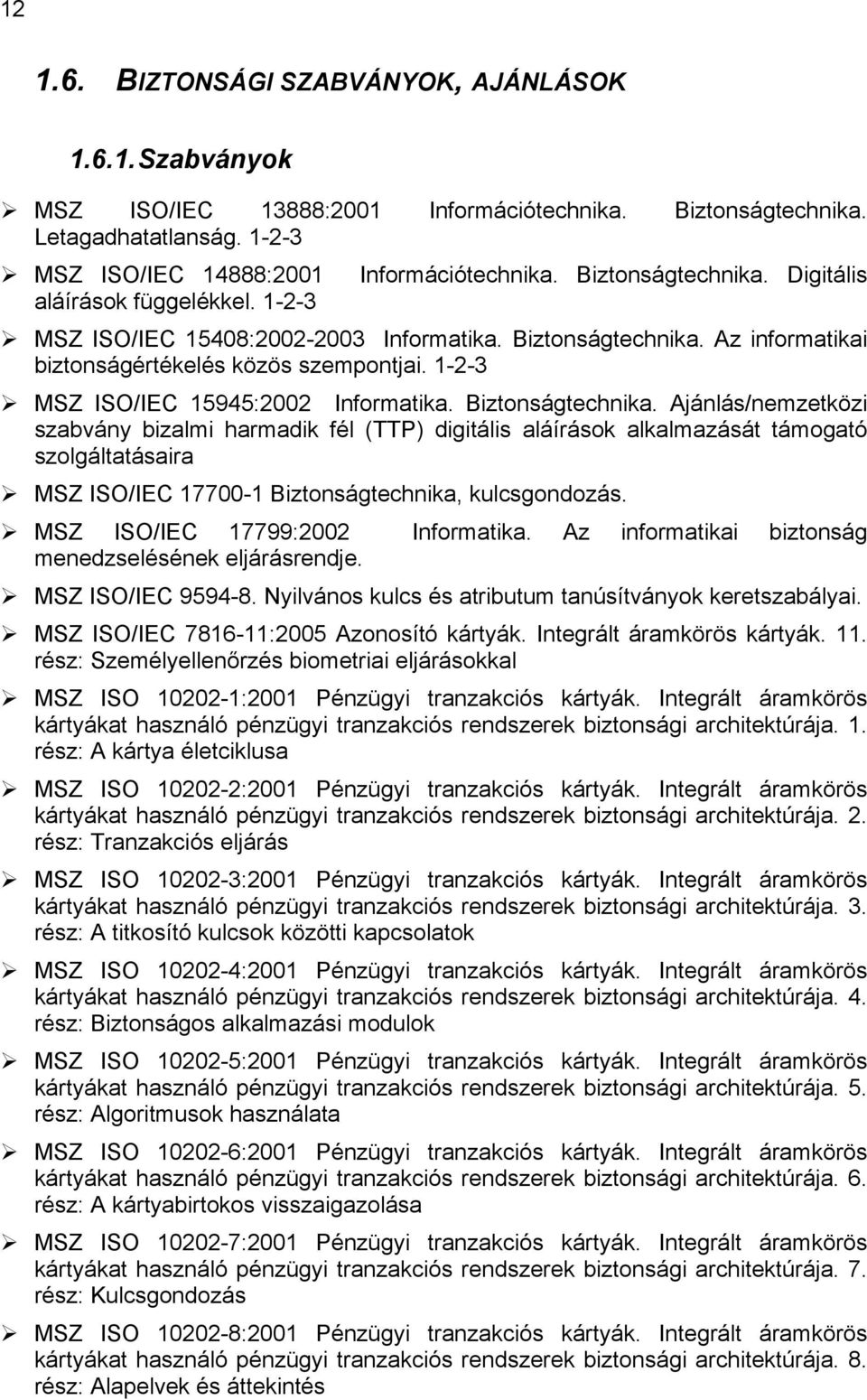 1-2-3 MSZ ISO/IEC 15945:2002 Informatika. Biztonságtechnika.