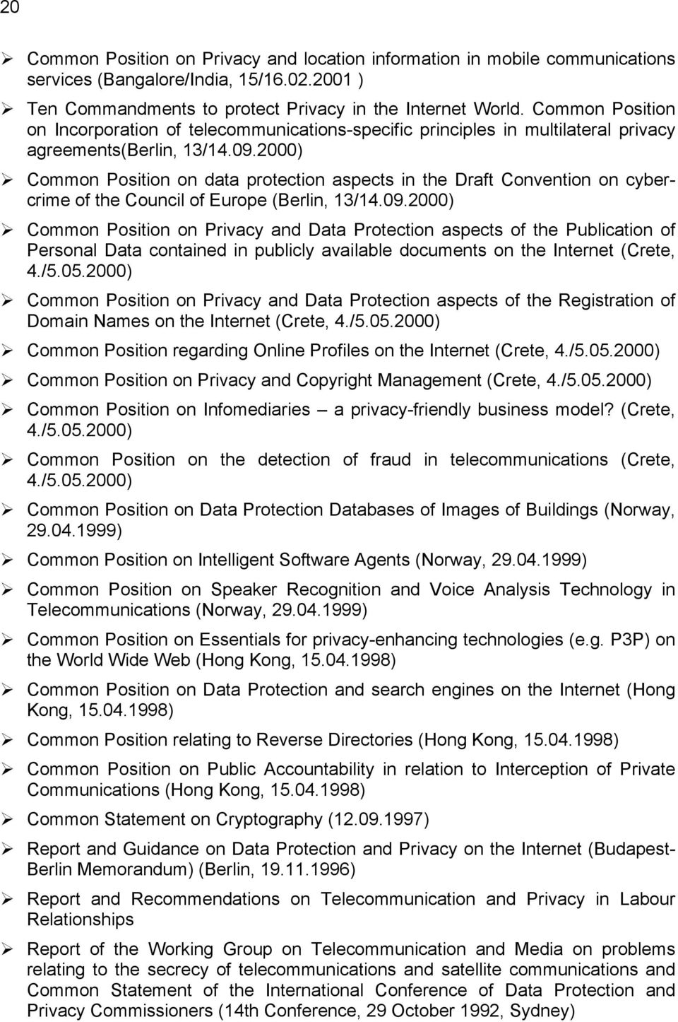 2000) Common Position on data protection aspects in the Draft Convention on cybercrime of the Council of Europe (Berlin, 13/14.09.