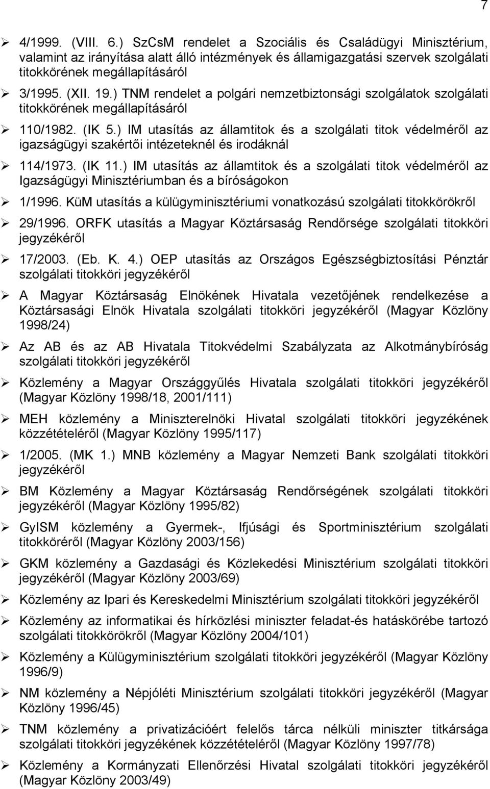 ) IM utasítás az államtitok és a szolgálati titok védelméről az igazságügyi szakértői intézeteknél és irodáknál 114/1973. (IK 11.