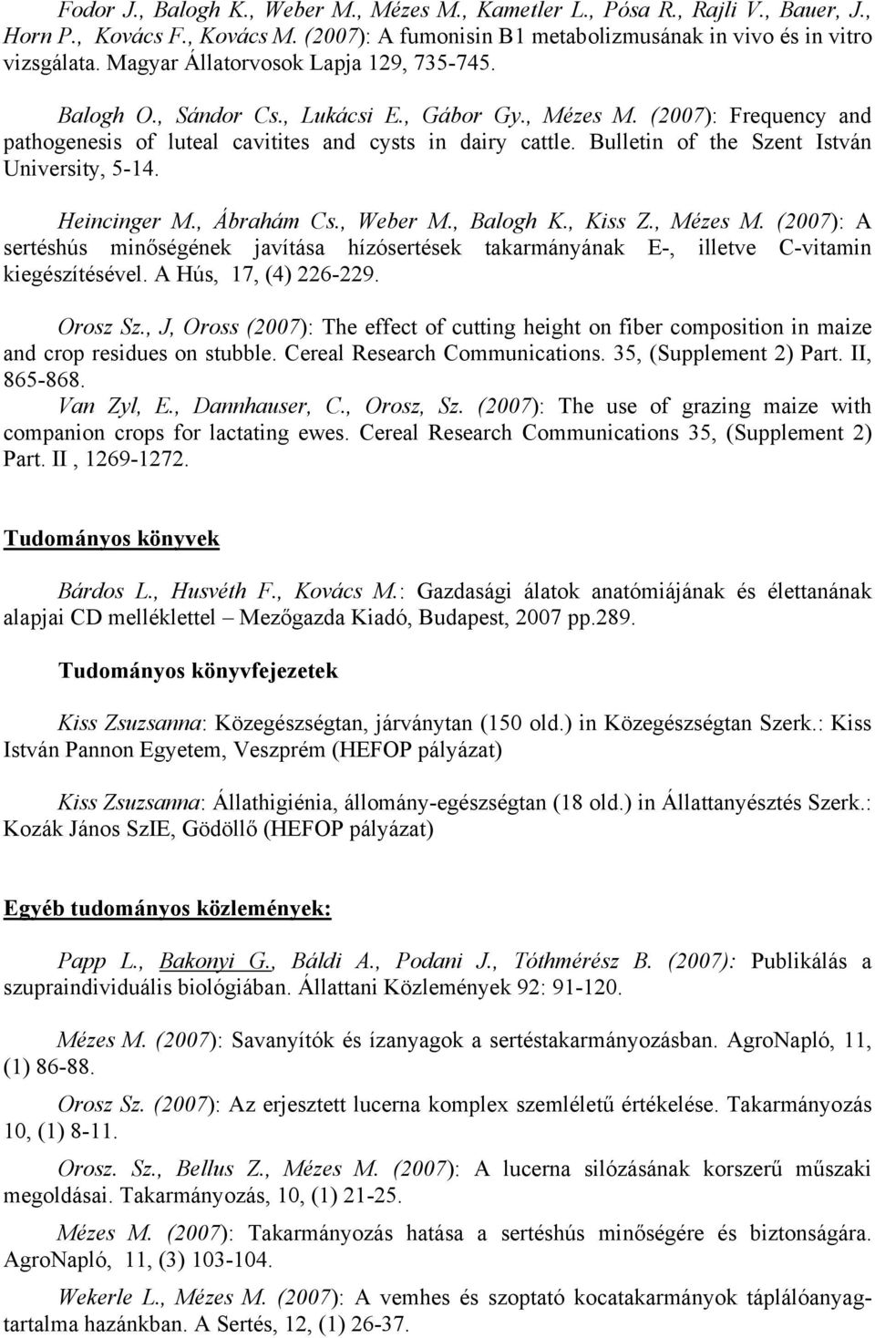Bulletin of the Szent István University, 5-14. Heincinger M., Ábrahám Cs., Weber M., Balogh K., Kiss Z., Mézes M.