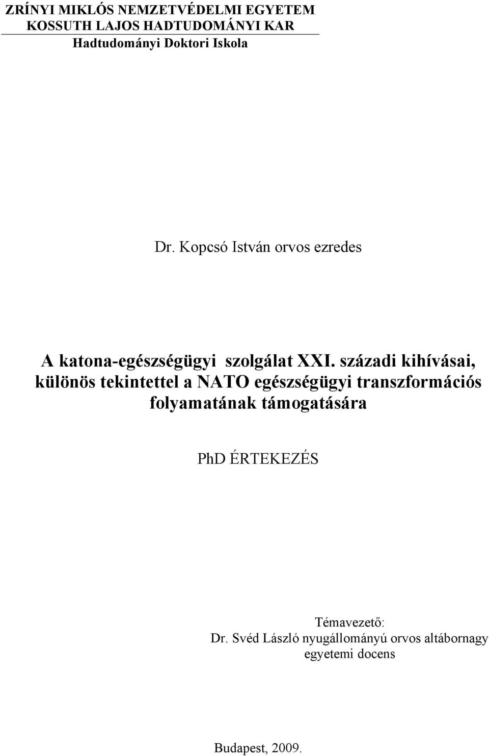 századi kihívásai, különös tekintettel a NATO egészségügyi transzformációs folyamatának