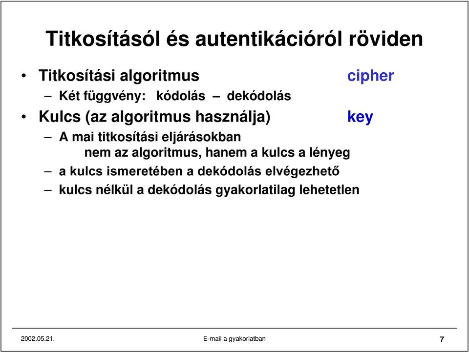 eljárásokban nem az algoritmus, hanem a kulcs a lényeg