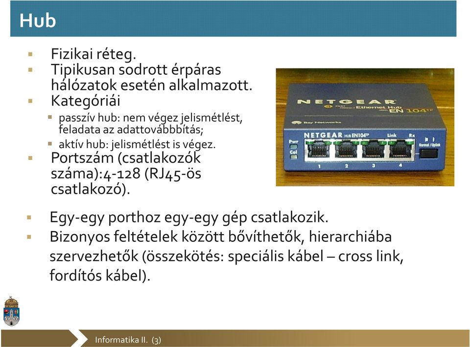 is végez. Portszám(csatlakozók száma):4-128 (RJ45-ös csatlakozó).