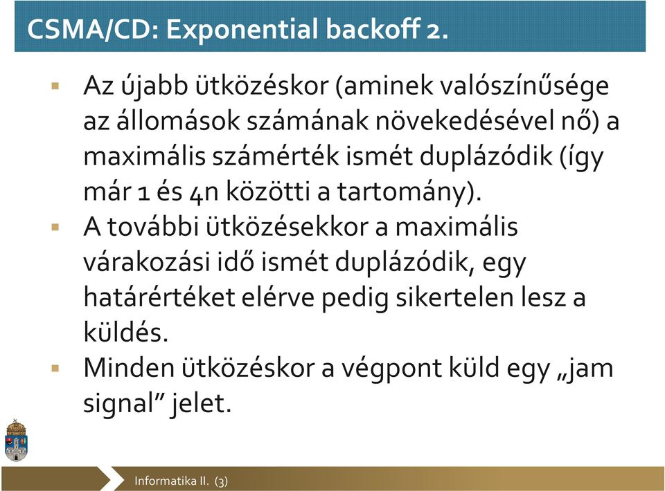 maximális számérték ismét duplázódik (így már 1 és 4n közötti a tartomány).