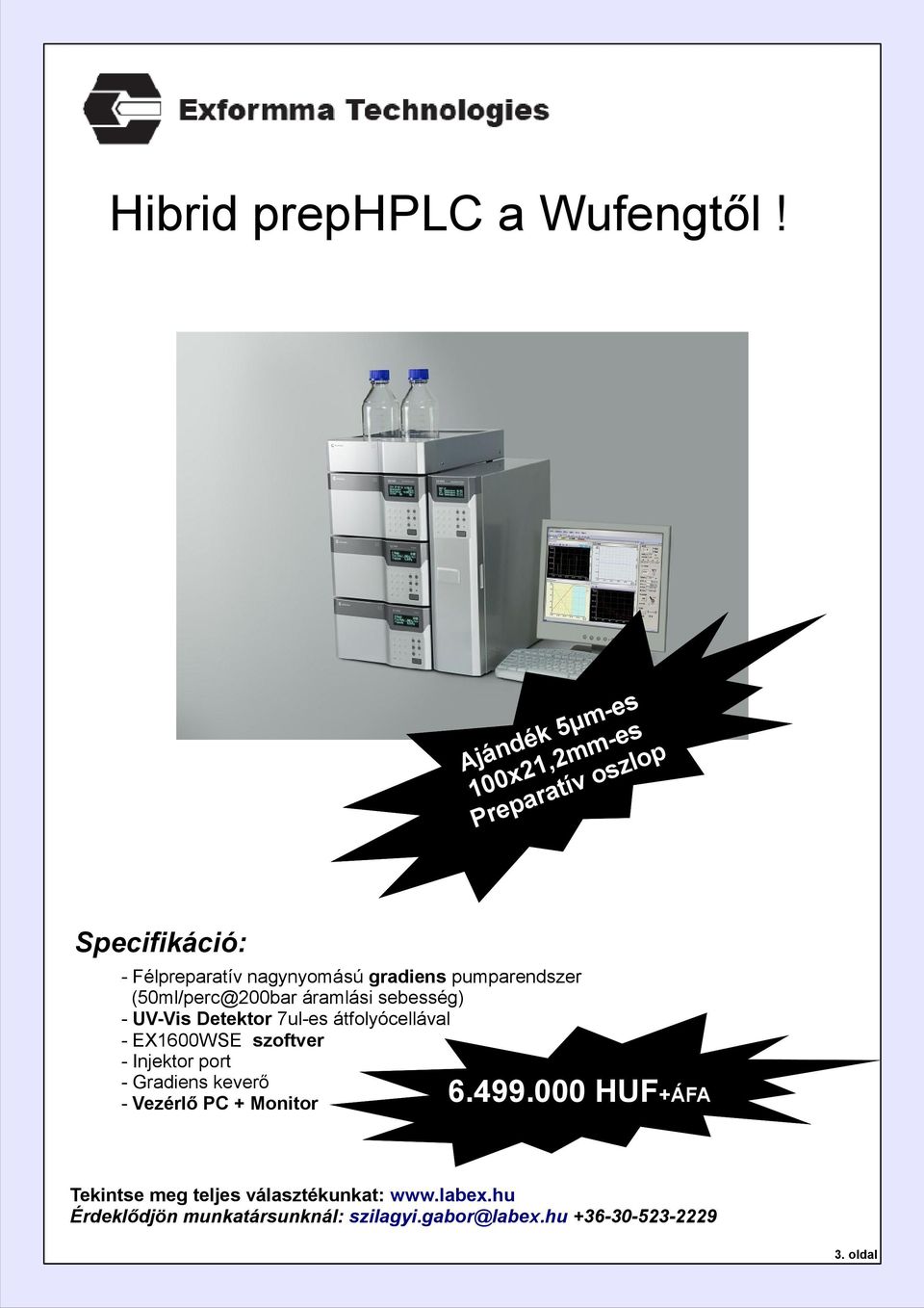 pumparendszer (50ml/perc@200bar áramlási sebesség) - UV-Vis Detektor 7ul-es átfolyócellával - EX1600WSE szoftver