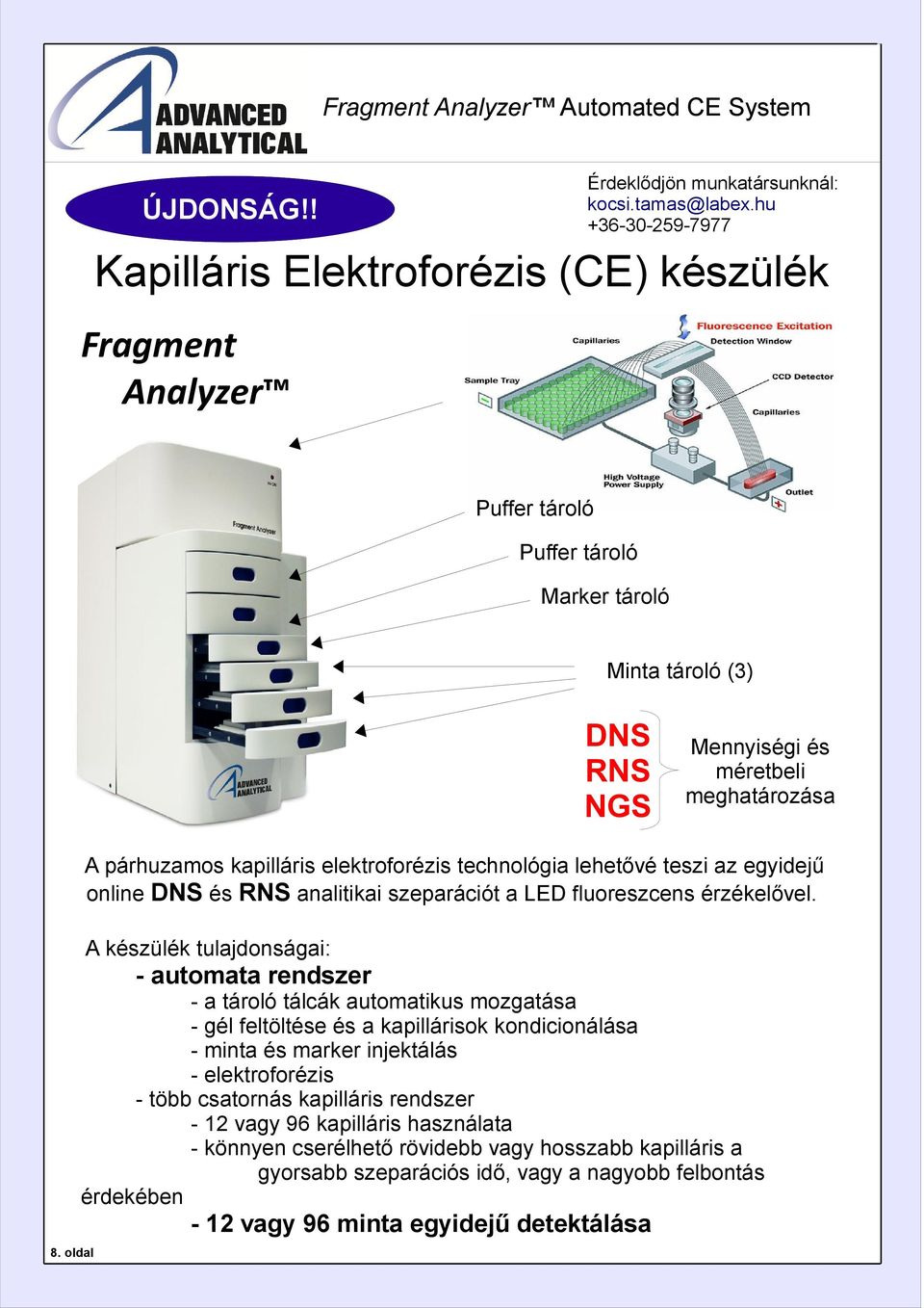 kapilláris elektroforézis technológia lehetővé teszi az egyidejű online DNS és RNS analitikai szeparációt a LED fluoreszcens érzékelővel.