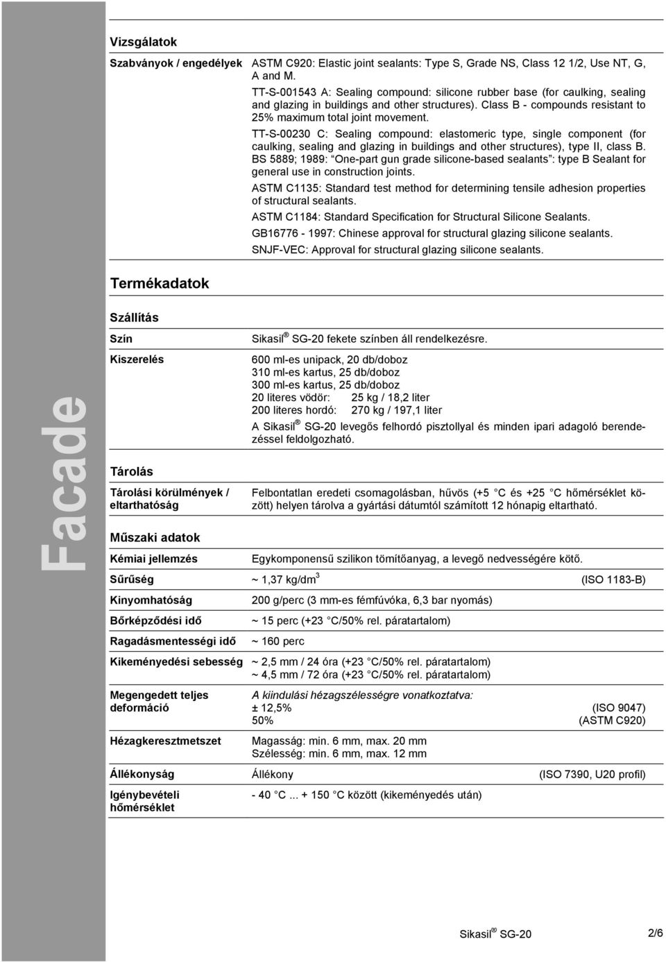 TT-S-00230 C: Sealing compound: elastomeric type, single component (for caulking, sealing and glazing in buildings and other structures), type II, class B.