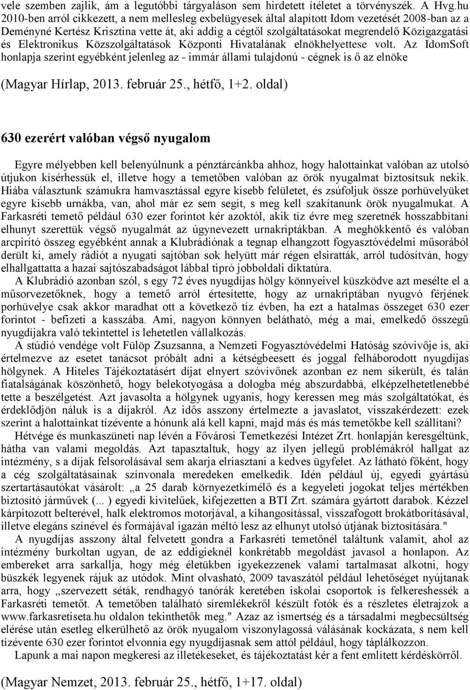 Közigazgatási és Elektronikus Közszolgáltatások Központi Hivatalának elnökhelyettese volt.