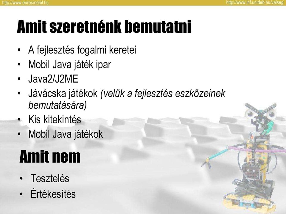 játékok (velük a fejlesztés eszközeinek bemutatására)