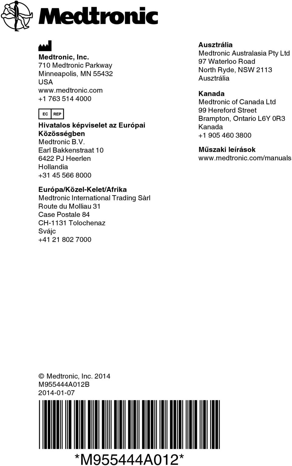 Medtronic of Canada Ltd 99 Hereford Street Brampton, Ontario L6Y 0R3 Kanada +1 905 460 3800 Műszaki leírások www.medtronic.