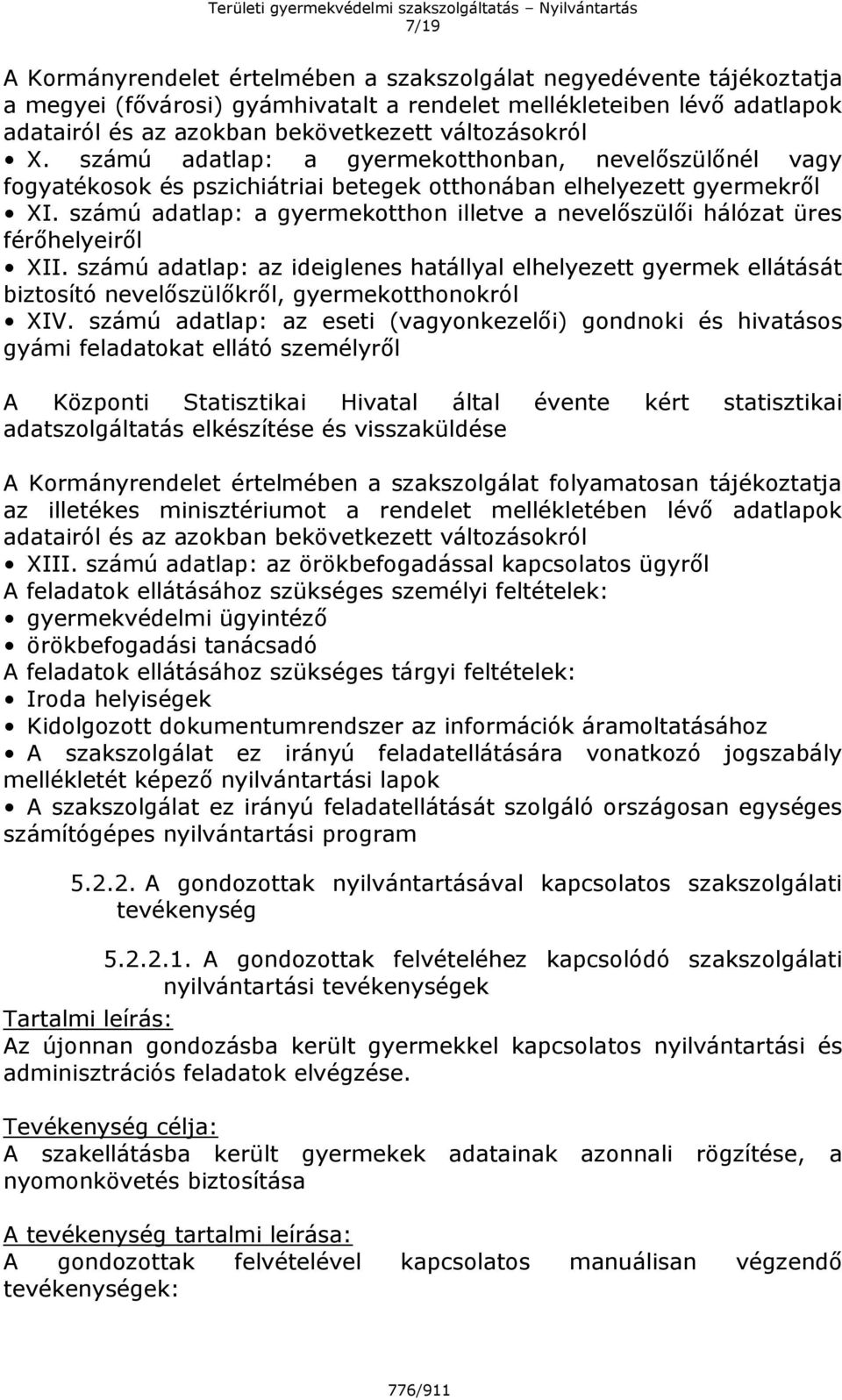 számú adatlap: a gyermekotthon illetve a nevelőszülői hálózat üres férőhelyeiről XII.