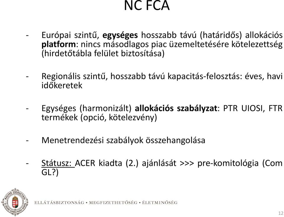 kapacitás-felosztás: éves, havi időkeretek - Egységes (harmonizált) allokációs szabályzat: PTR UIOSI, FTR