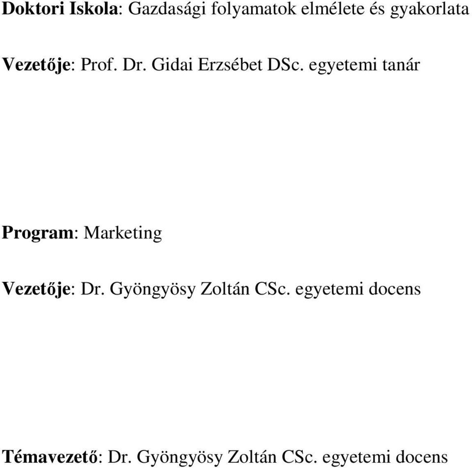 egyetemi tanár Program: Marketing Vezetje: Dr.