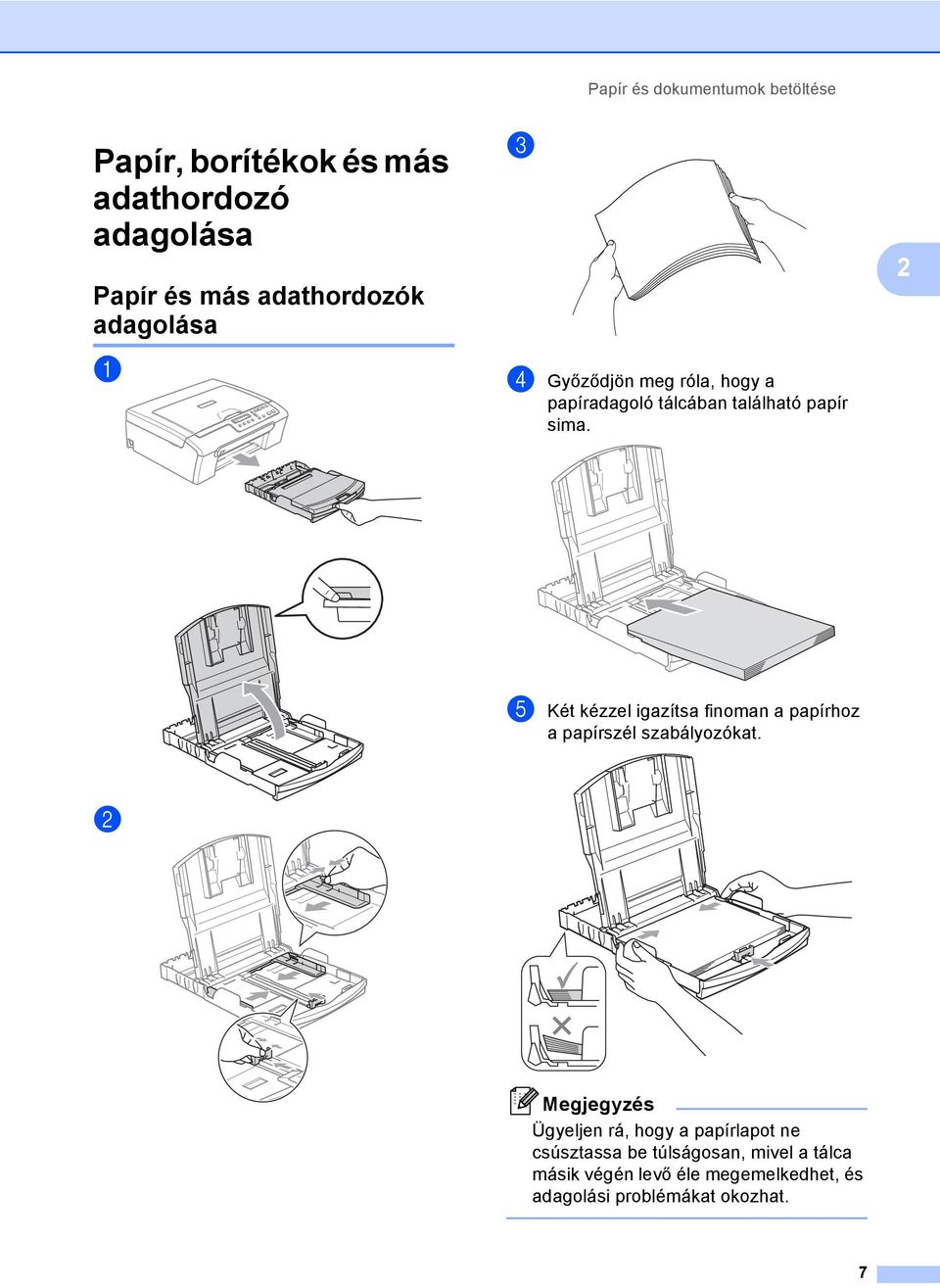 2 e Két kézzel igazítsa finoman a papírhoz a papírszél szabályozókat.