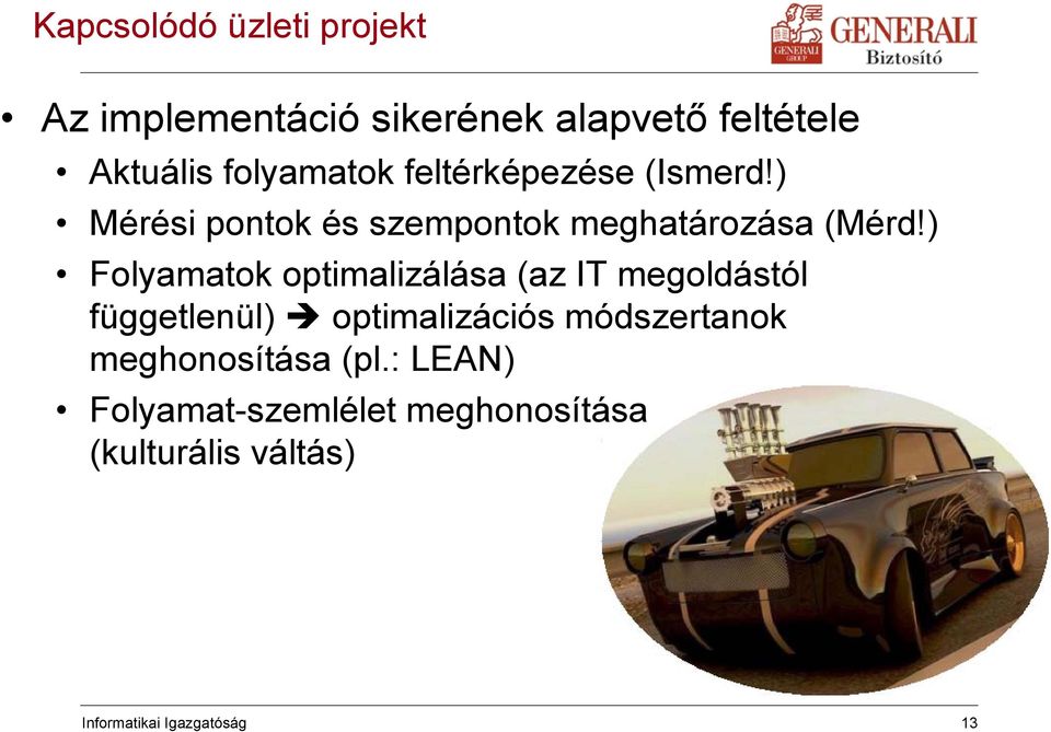 ) Folyamatok optimalizálása (az IT megoldástól függetlenül) optimalizációs módszertanok
