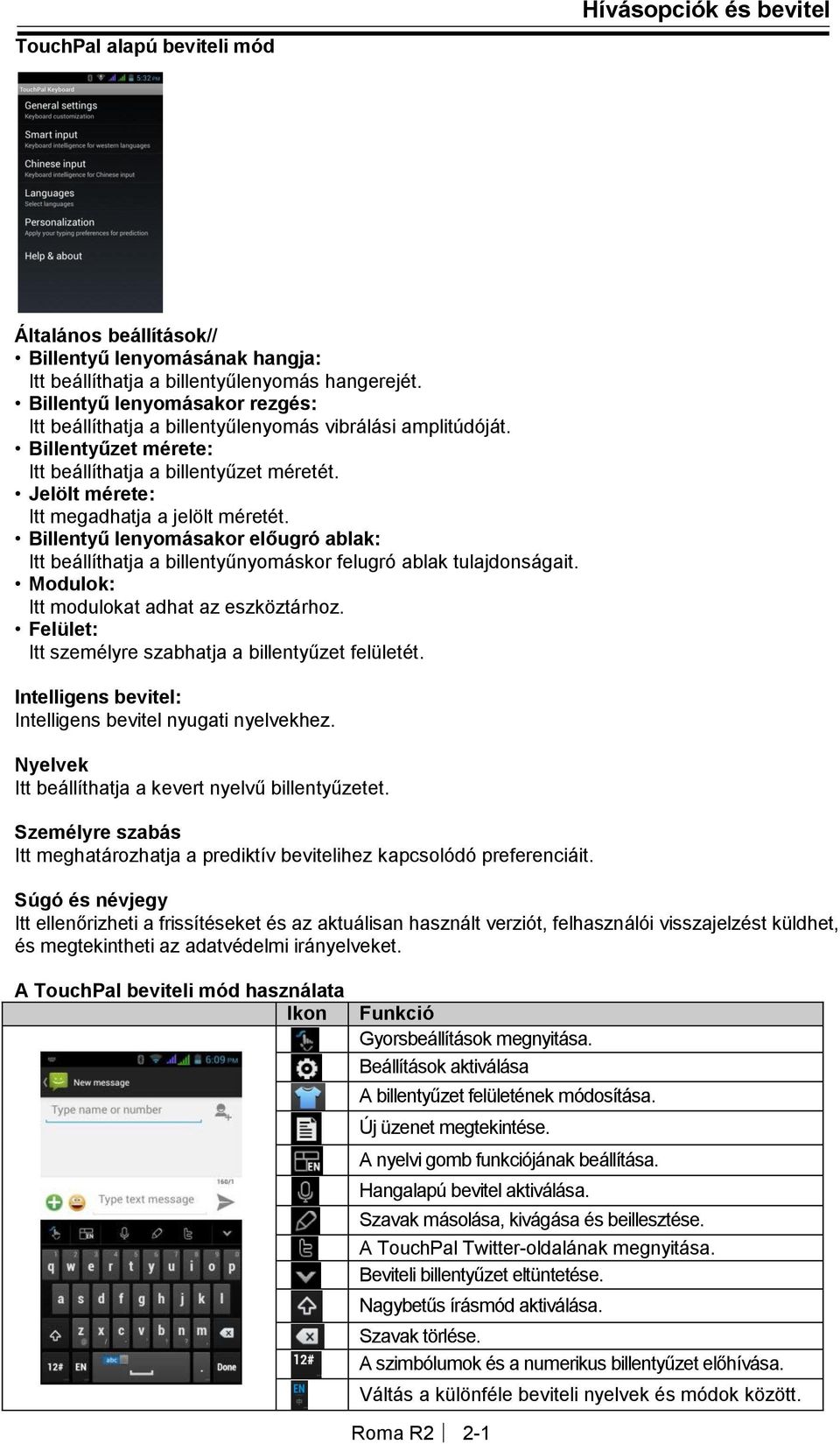 Jelölt mérete: Itt megadhatja a jelölt méretét. Billentyű lenyomásakor előugró ablak: Itt beállíthatja a billentyűnyomáskor felugró ablak tulajdonságait. Modulok: Itt modulokat adhat az eszköztárhoz.