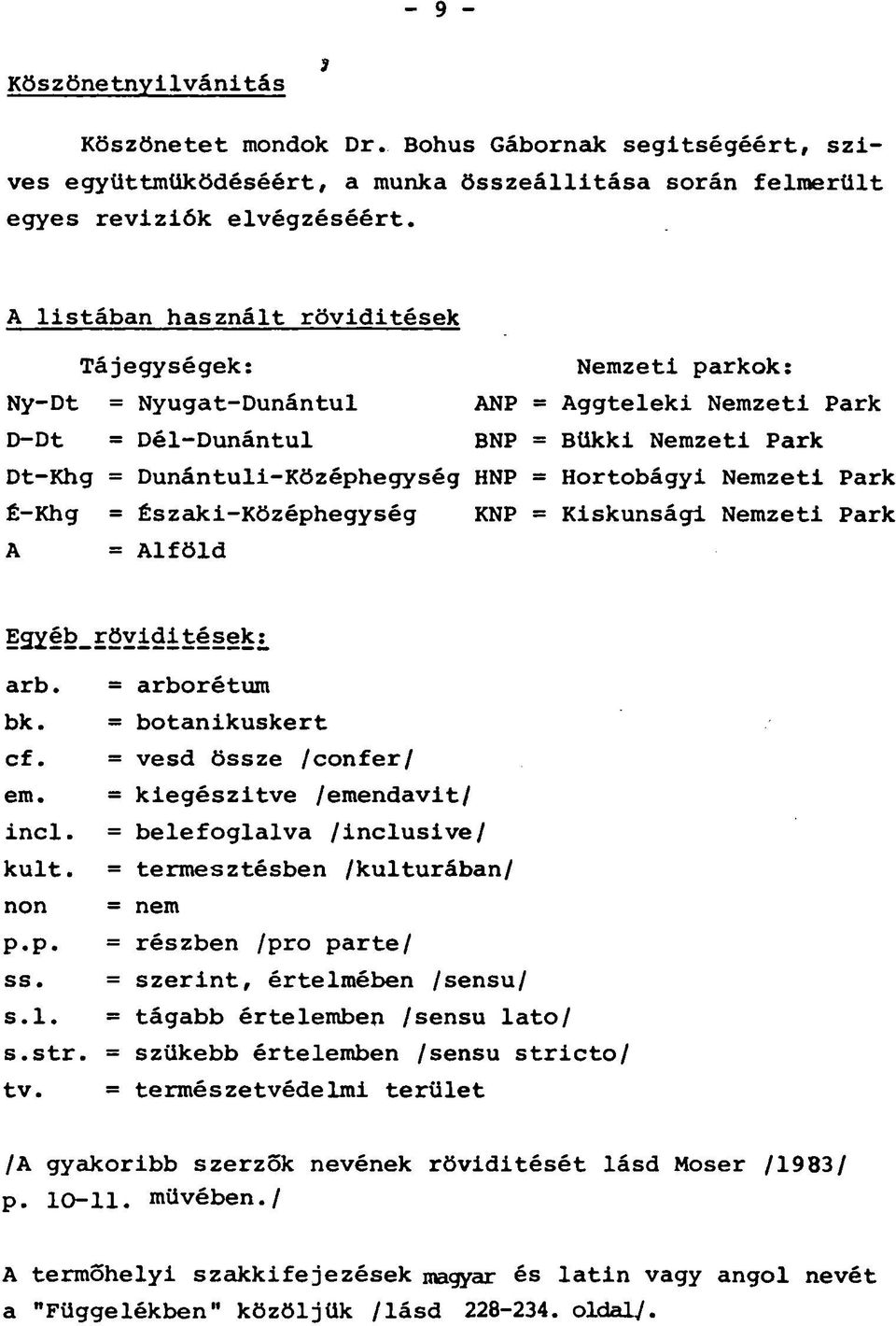 Park BNP = Bükki Nemzeti Park HNP = Hortobágyi Nemzeti Park KNP = Kiskunsági Nemzeti Park?2ÜÉ*?_ Öviditések _ arb. = arborétum bk. = botanikuskert cf. = vesd össze /confer/ em.