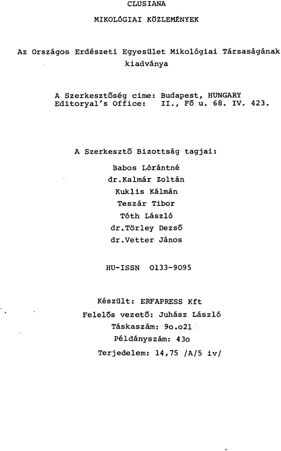 A Szerkesztő Bizottság tagjai: Babos Lórántné dr.kalmár Zoltán Kuklis Kálmán Teszár Tibor Tóth László dr.