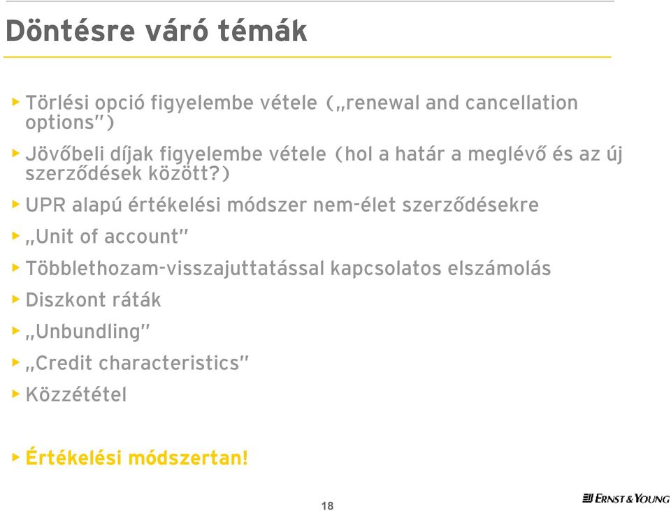 ) UPR alapú értékelési módszer nem-élet szerződésekre Unit of account