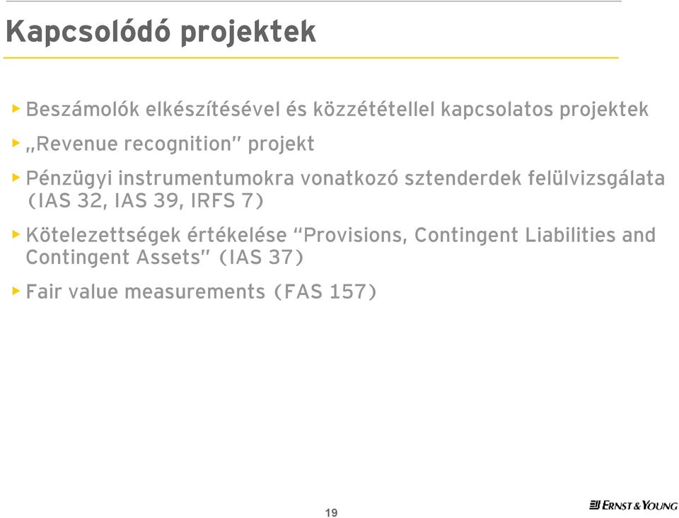 sztenderdek felülvizsgálata (IAS 32, IAS 39, IRFS 7) Kötelezettségek értékelése