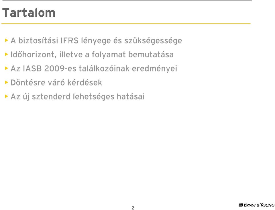 bemutatása Az IASB 2009-es találkozóinak