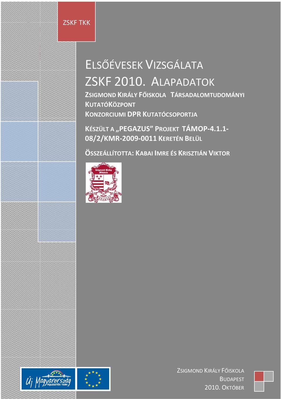 KONZORCIUMI DPR KUTATÓCSOPORTJA KÉSZÜLT A PEGAZUS PROJEKT TÁMOP-4.1.