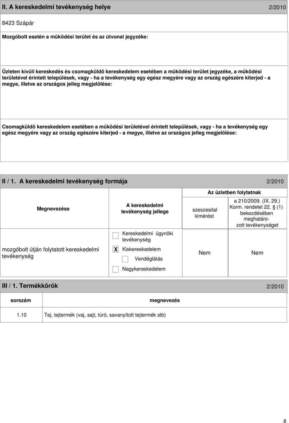 megyére vagy az ország egészére kiterjed - a 7 II / 1. formája 2/2010 jellege a 210/2009. (I. 29.