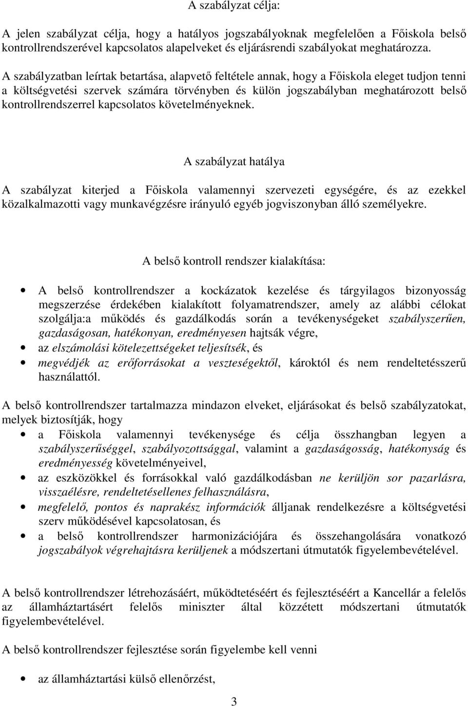 kontrollrendszerrel kapcsolatos követelményeknek.