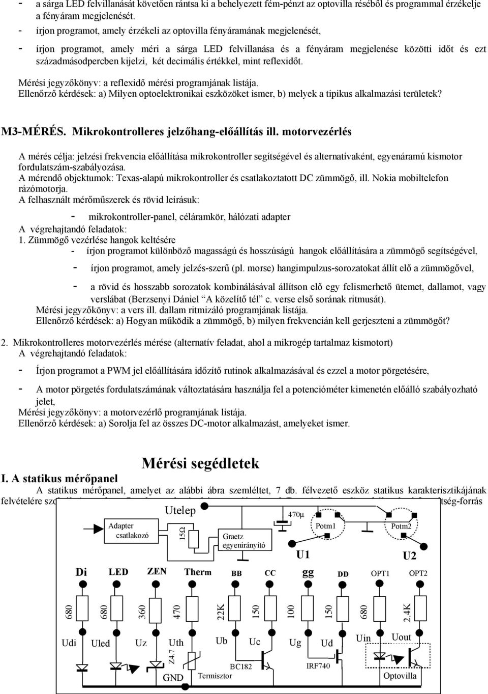 kijelzi, két decimális értékkel, mint reflexidőt. Mérési jegyzőkönyv: a reflexidő mérési programjának listája.