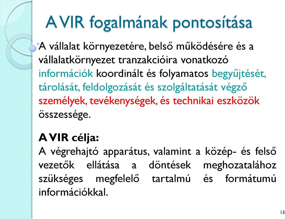 személyek, tevékenységek, és technikai eszközök összessége.