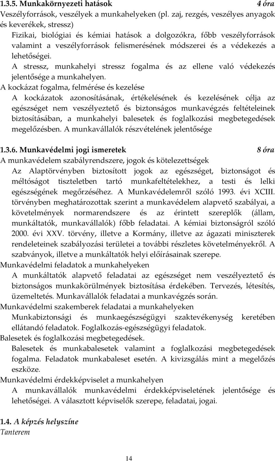 lehetőségei. A stressz, munkahelyi stressz fogalma és az ellene való védekezés jelentősége a munkahelyen.