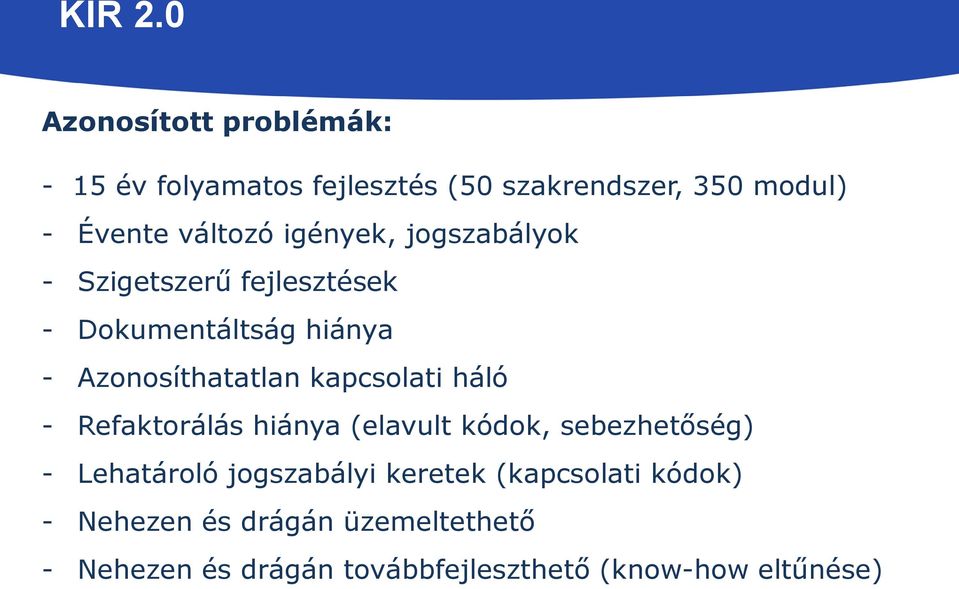 kapcsolati háló - Refaktorálás hiánya (elavult kódok, sebezhetőség) - Lehatároló jogszabályi keretek