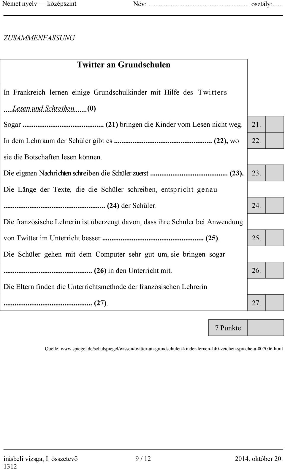 Die Länge der Texte, die die Schüler schreiben, entspricht genau... (24) der Schüler. 24.